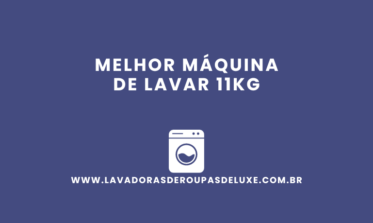 Melhor Máquina de Lavar 11Kg: 8 Melhores em %currentyear%