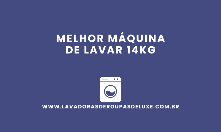 Melhor Máquina de Lavar 14Kg: 7 Melhores em %currentyear%.