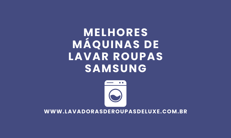 5 Melhores Máquinas de Lavar Roupas Samsung
