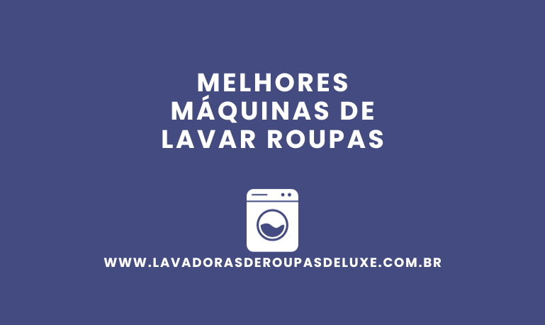 Melhor Máquina de Lavar Roupas: 10 Melhores Modelos