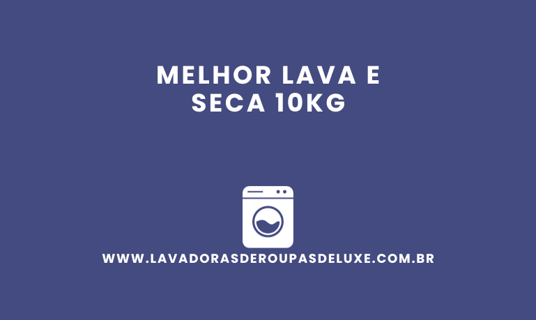 Melhor Lava e Seca 10kg
