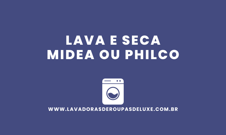 Lava e Seca Midea ou Philco
