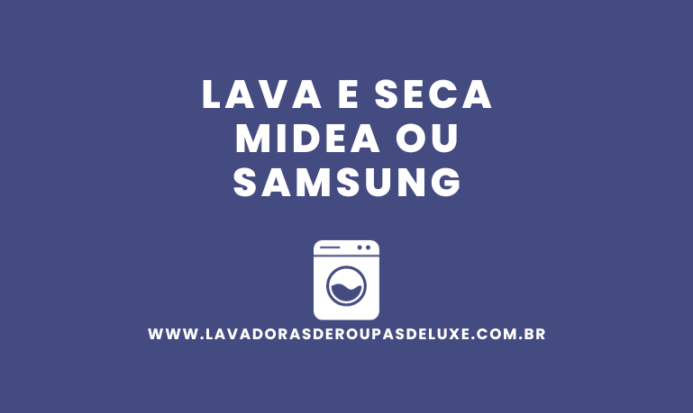 Lava e Seca Midea ou Samsung