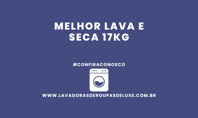 Melhor Lava e Seca 17Kg