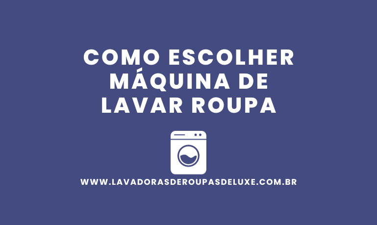 Como escolher Máquina de Lavar Roupa