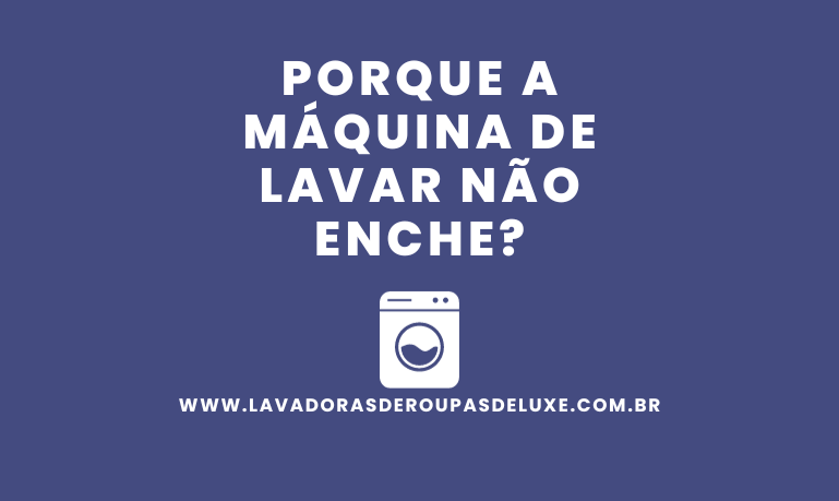 Capa do artigo: Porque a máquina de lavar não enche?