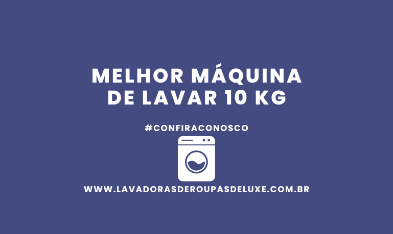 Melhor Máquina de Lavar 10Kg: 8 Melhores em 2026