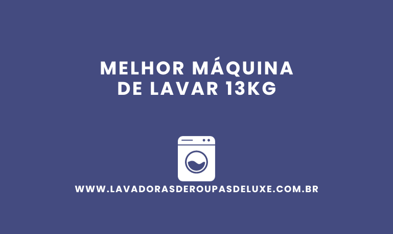 melhor máquina de lavar 13kg